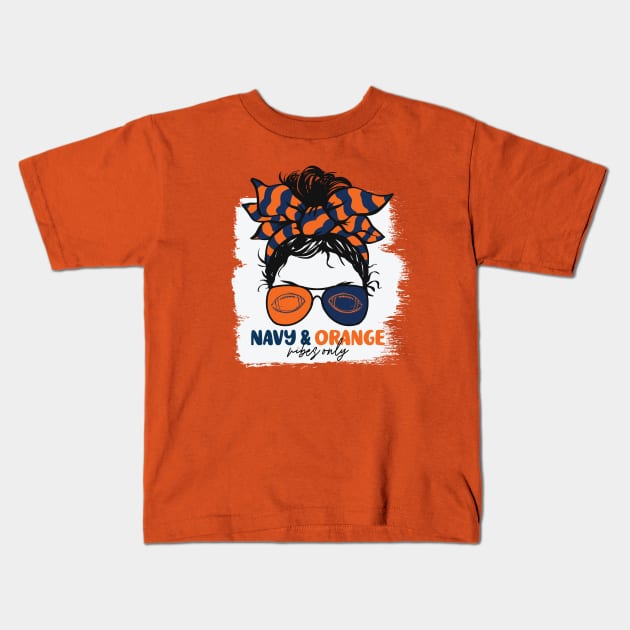 Navy and Orange Vibes Only Football Mom Messy Hair Gameday Kids T-Shirt by SLAG_Creative